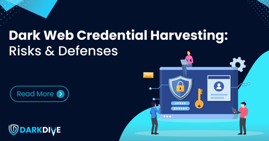 Dark-Dive_Blog_Dark-Web-Credential-Harvesting-Risks-Defenses