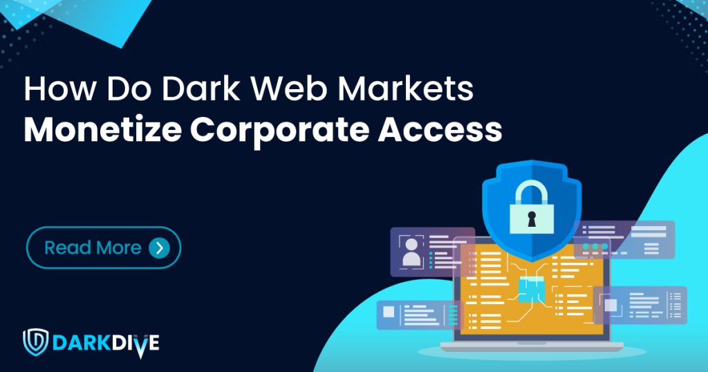 Dark-Dive_Blog_How-Do-Dark-Web-Markets-Monetize-Corporate-Access