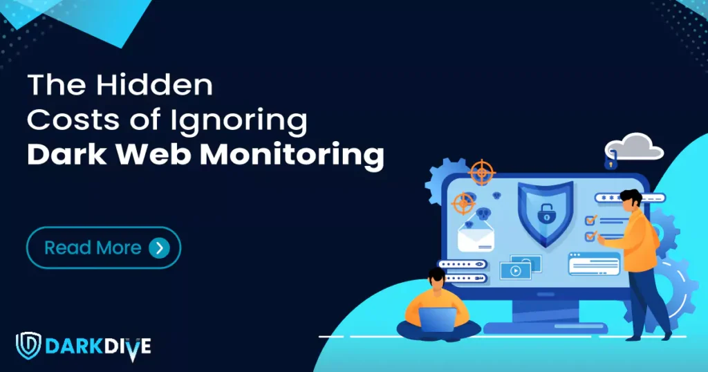 darkdive-the-hidden-costs-of-ignoring-dark-web-monitoring